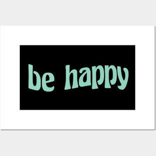 be happy Posters and Art